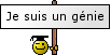 Je suis un gnie